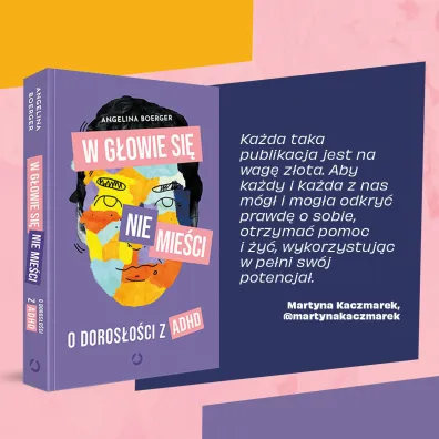 W g�owie si� nie mie�ci. O doros�o�ci z ADHD