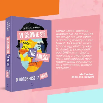 W g�owie si� nie mie�ci. O doros�o�ci z ADHD