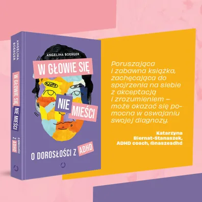 W g�owie si� nie mie�ci. O doros�o�ci z ADHD