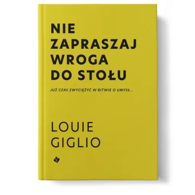 Nie zapraszaj wroga do sto�u - Louie  Giglio