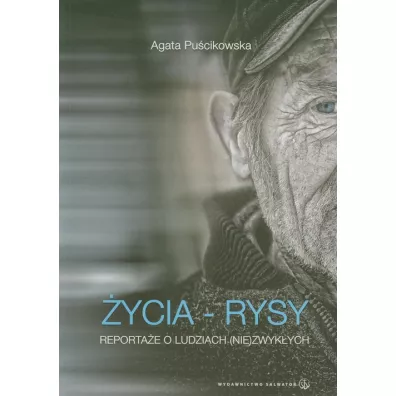 �ycia - rysy. Reporta�e o ludziach (nie)zwyk�ych - Agata Pu�cikowska