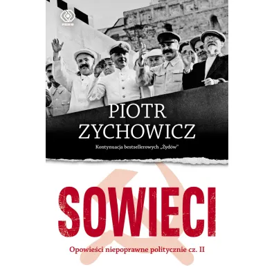 Sowieci. Opowie�ci niepoprawne politycznie - Piotr Zychowicz
