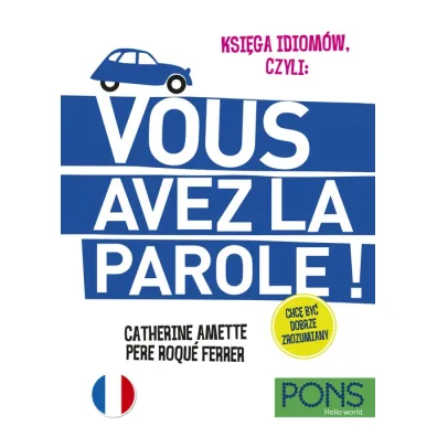 Ksi�ga idiom�w, czyli Vous avez la parole francuski  PONS