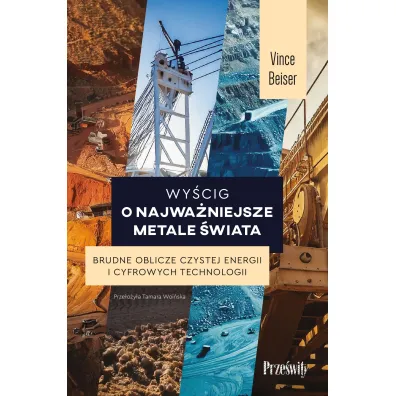 Wy�cig o najwa�niejsze metale �wiata. Brudne oblicze czystej energii i cyfrowych technologii