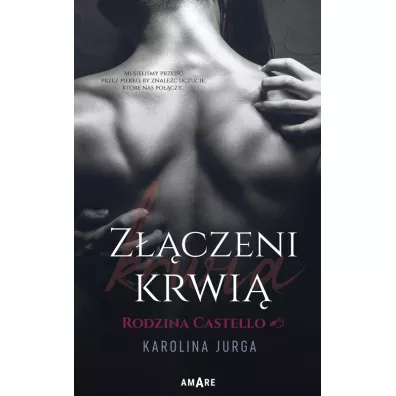 Z��czeni krwi�. Rodzina Castello. Tom 3 - Karolina Jurga