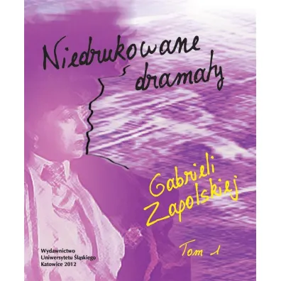 Niedrukowane dramaty Gabrieli Zapolskiej T.1-2