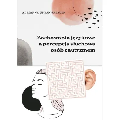 Zachowania j�zykowe a percepcja s�uchowa os�b z... - Adrianna  Urban-Rafa�ek
