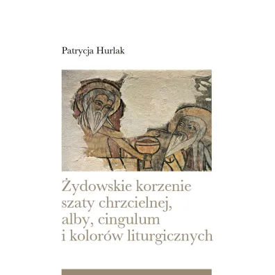 �ydowskie korzenie szaty chrzcielnej, alby, cingulum i kolor�w liturgicznych - Patrycja Hurlak