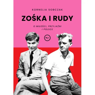 Zo�ka i Rudy. O mi�o�ci, przyja�ni i Polsce - Kornelia  Sobczak