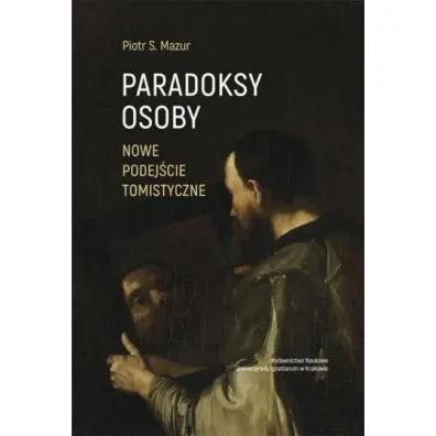 Paradoksy osoby Nowe podej�cie tomistyczne - Piotr S Mazur