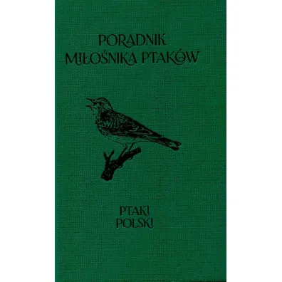 Poradnik mi�o�nika ptak�w Ptaki Polski - Anna Przyby�owicz, �ukasz Przyby�owicz