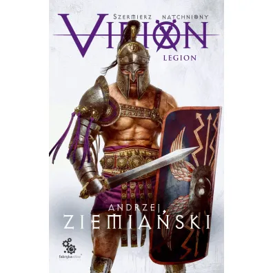 Virion. Legion. Szermierz Natchniony. Tom 3 - Andrzej Ziemia�ski