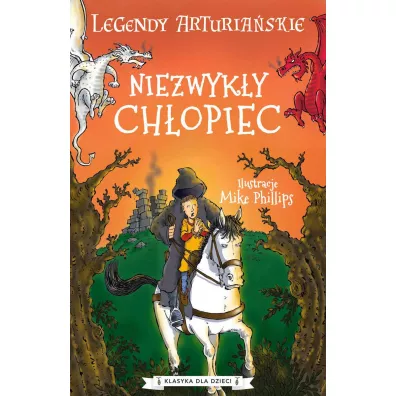 Niezwyk�y ch�opiec. Legendy arturia�skie. Tom 1 - Anonim