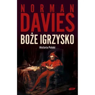 Bo�e igrzysko. Historia Polski - Norman Davies