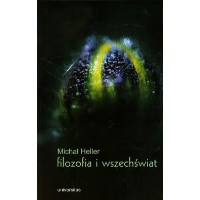 Filozofia i wszech�wiat. Wyb�r pism - Micha� Heller