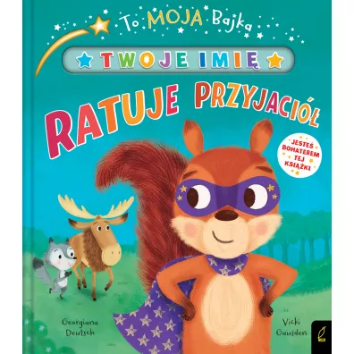 To moja bajka. Ratuje przyjaci�