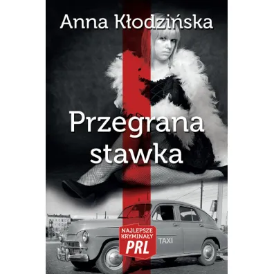 Najlepsze krymina�y PRL Tom 6 Przegrana stawka - Anna K�odzi�ska