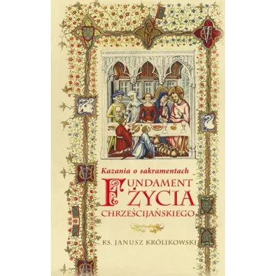Fundament �ycia chrze�cija�skiego - Janusz Kr�likowski