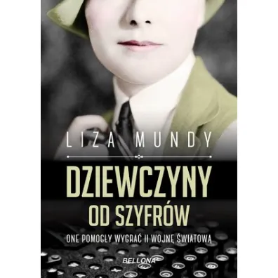Dziewczyny od szyfr�w. One pomog�y wygra� II wojn� - Liza Mundy