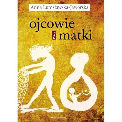 Ojcowie i matki - Anna Lutos�awska-Jaworska