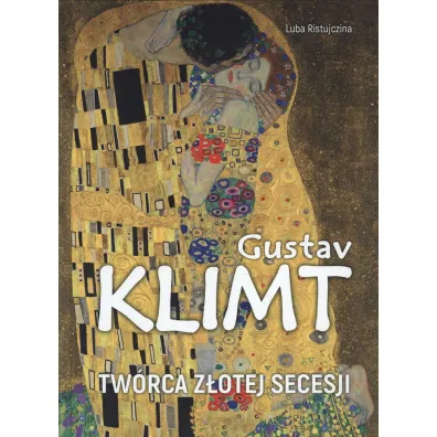 Gustaw Klimt - tw�rca z�otej secesji - Luba Ristujczina