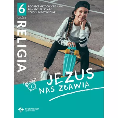 Jezus nas zbawia. Podrcznik z wiczeniami dla szstej klasy szkoy podstawowej. Cz 1 - Beata Zawilak, Marcin Wojtasik