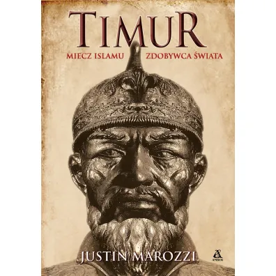 Timur. Miecz islamu, Zdobywca �wiata - Justin Marozzi