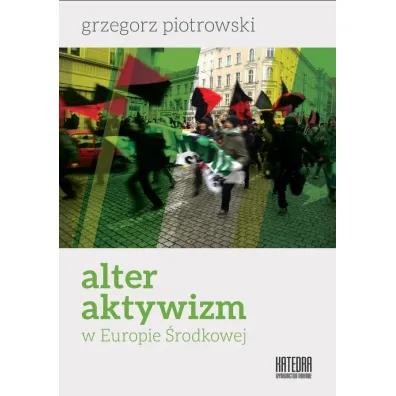 Alteraktywizm w Europie �rodkowej - Grzegorz Piotrowski