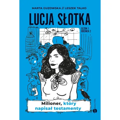 Milioner, kt�ry napisa� testamenty. Lucja S�otka. Tom 2 - Marta Guzowska, Leszek K. Talko