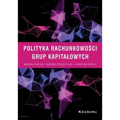 Polityka rachunkowo�ci grup kapita�owych - Katarzyna �wietla, Marzena Remlein, Marzena Strojek-Filus