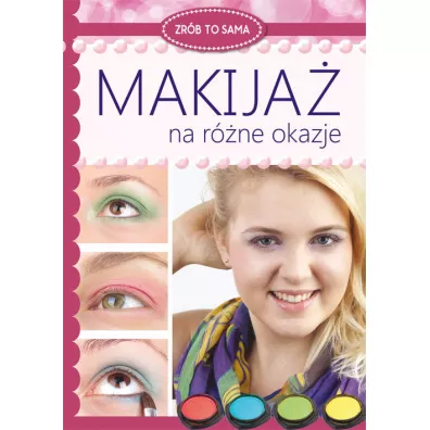 Zr�b to sama. Makija� na r�ne okazje - Katarzyna Jastrz�bska