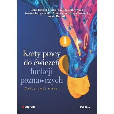 Karty pracy do �wicze� funkcji poznawczych. Cz�� 1. �wicz sw�j umys� - Ilona  Bidzan-Bluma, Agata  Rudnik, Paulina  D�browska, Monika  Ponichtera-Szcz�ch, Joanna Karpiczenko