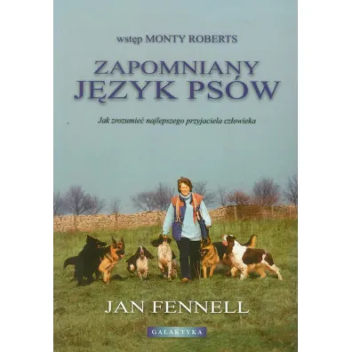 Zapomniany j�zyk ps�w. Jak zrozumie� najlepszego przyjaciela cz�owieka - Jan Fennell