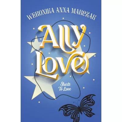 Ally Love Starts to Love. Ally Love. Tom 2 - Weronika Marczak