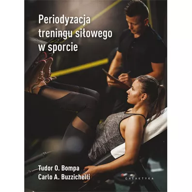 Periodyzacja treningu si�owego w sporcie - Carlo A. Buzzichelli, Tudor O. Bompa