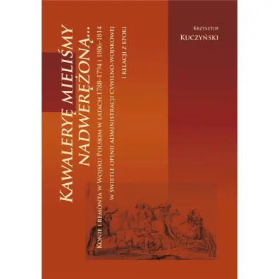 Kawalery� mieli�my nadwer�on� - Krzysztof Kuczy�ski