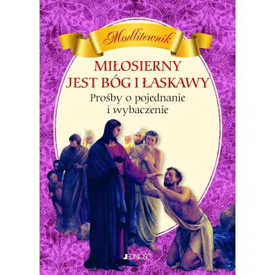 Mi�osierny jest B�g i �askawy PRO�BY O POJEDNANIE I WYBACZENIE MODLITEWNIK - Hubert Wo��cewicz