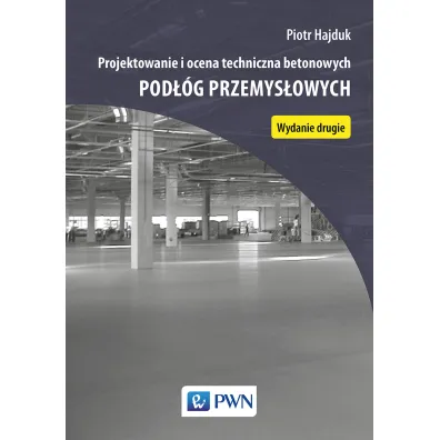 Projektowanie i ocena techniczna betonowych pod��g przemys�owych - Piotr Hajduk