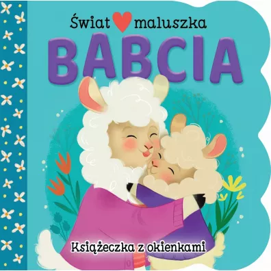 �wiat maluszka. Babcia. Ksi��eczka z okienkami - Ginger Swift