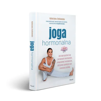 Joga hormonalna. Jak zaprzyja�ni� si� z w�asnymi hormonami, uregulowa� metabolizm, odzyska� spokojny sen i energi� �yciow�
