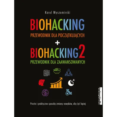 Pakiet Biohacking. Tomy 1-2: Przewodnik dla pocz�tkuj�cych, Przewodnik dla zaawansowanych