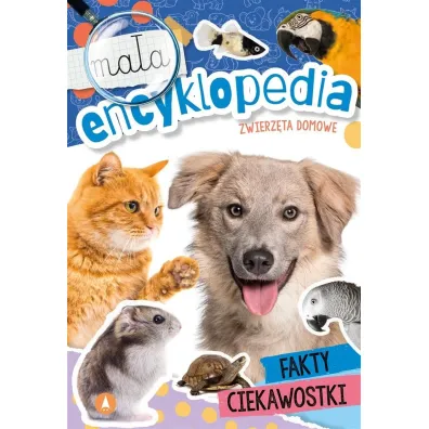 Ma�a encyklopedia. Zwierz�ta domowe
