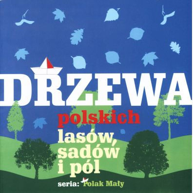 Drzewa polskich lasw, sadw i pl