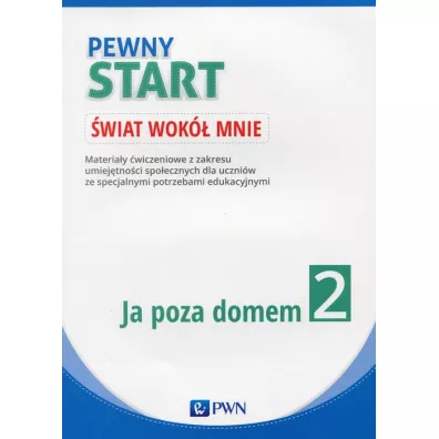 Pewny start. �wiat wok� mnie. Ja poza domem. Karty pracy - Aneta Pliwka, Barbara Szostak, Katarzyna Radzka