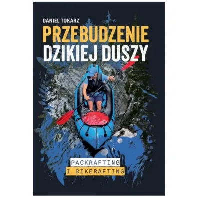 Przebudzenie dzikiej duszy - Daniel Tokarz