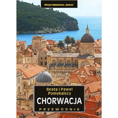 Chorwacja. Przewodnik krajoznawczy - Beata Pomykalska, Pawe� Pomykalski