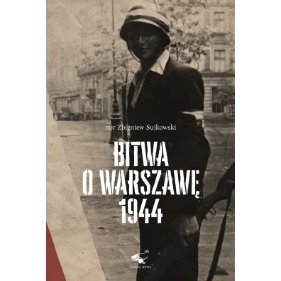 Bitwa o Warszaw� 1944 - Zbigniew  Sujkowski
