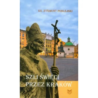 Szli �wi�ci przez Krak�w - Zygmunt Podlejski