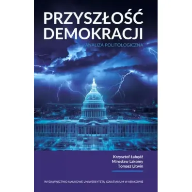Przysz�o�� demokracji - Miros�aw Lakomy, Tomasz Litwin, Krzysztof �ab�d�