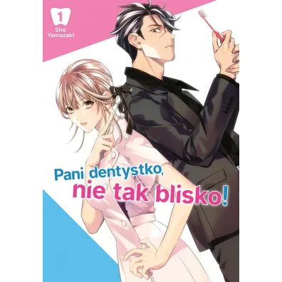 Pani dentystko, nie tak blisko! Tom 1 - Sho Yamazaki